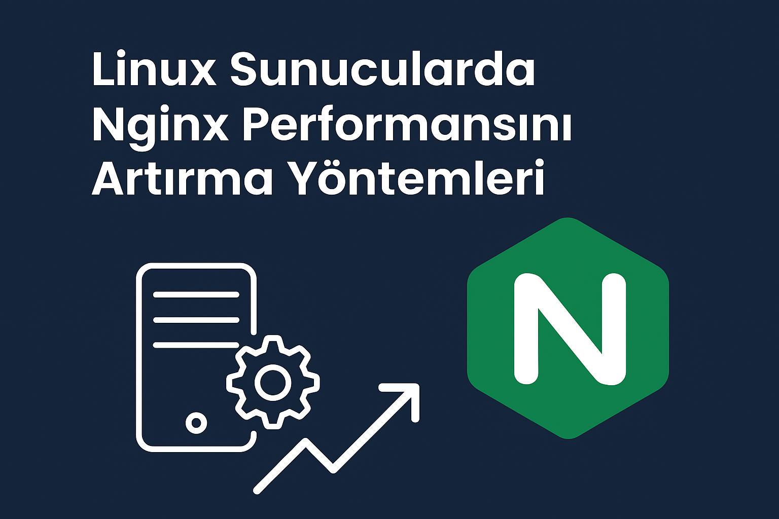 Linux Sunucularda Nginx Performansını Artırma Yöntemleri