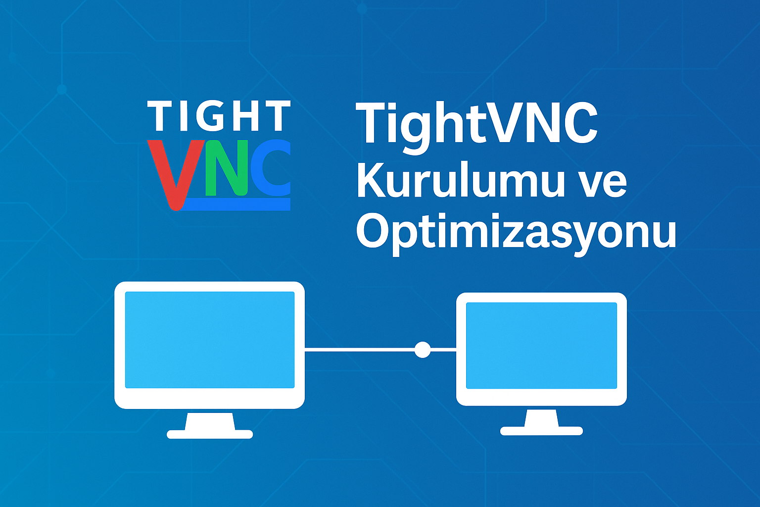 TightVNC nedir, nasıl kurulur? Resim